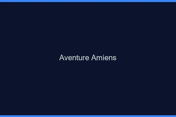 Aventure Amiens