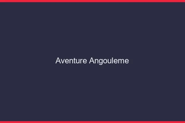 Aventure Angoulême