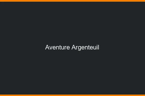 Aventure Argenteuil