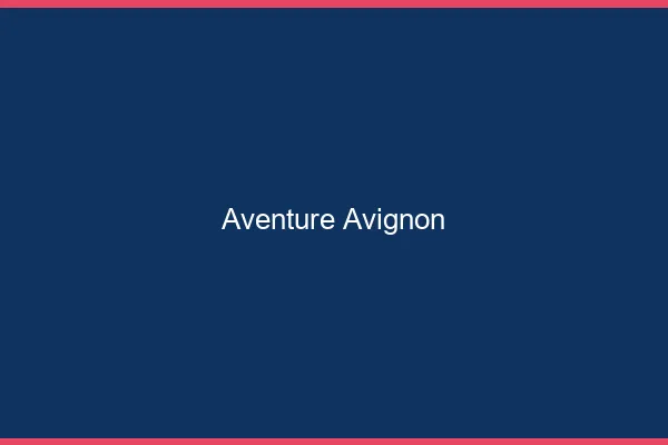 Aventure Avignon