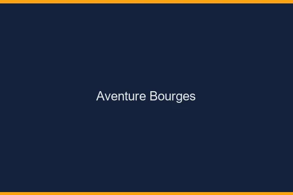 Aventure Bourges