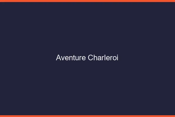 Aventure Charleroi