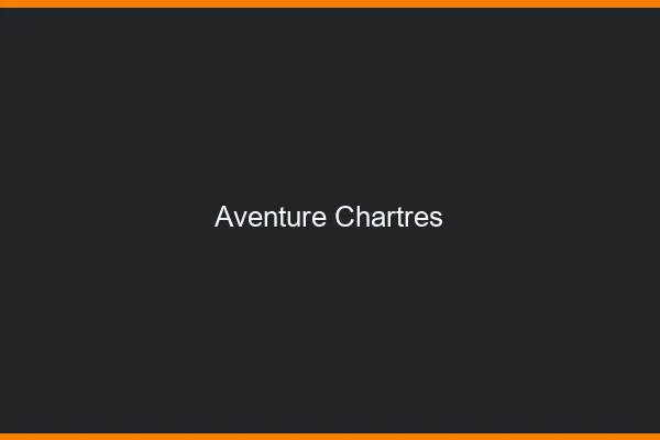 Aventure Chartres