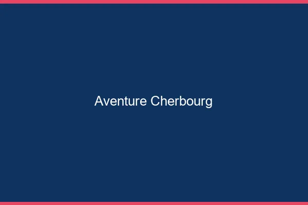 Aventure Cherbourg