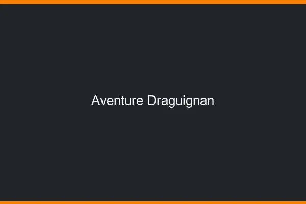 Aventure Draguignan