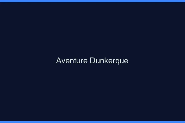 Aventure Dunkerque