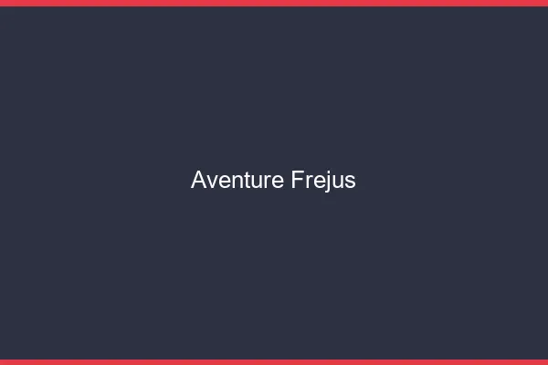 Aventure Fréjus