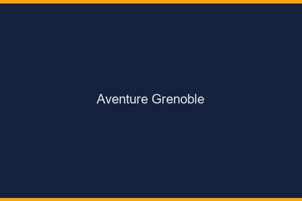 Aventure Grenoble