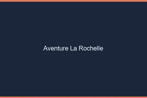 Aventure la rochelle