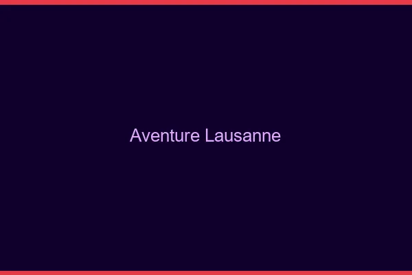 Aventure Lausanne