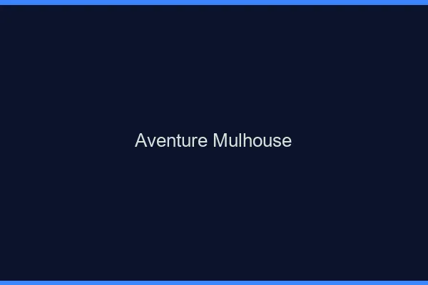 Aventure Mulhouse