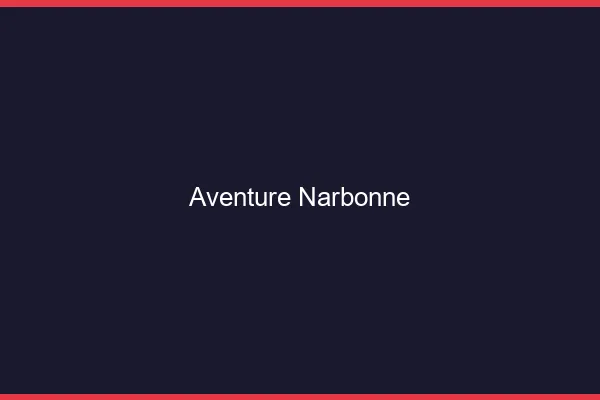 Aventure Narbonne