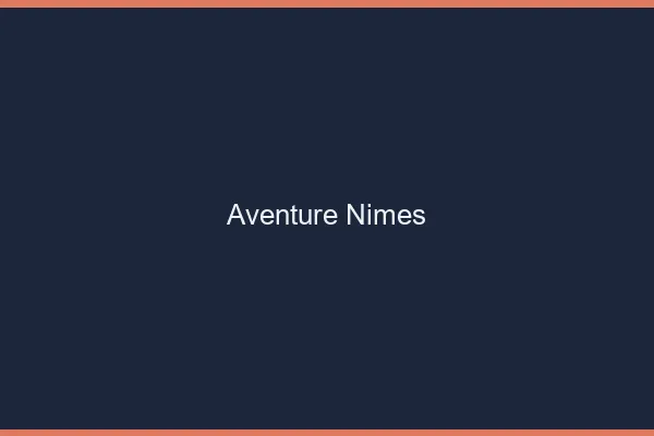Aventure Nîmes