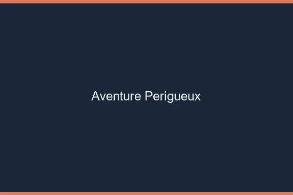 Aventure Périgueux