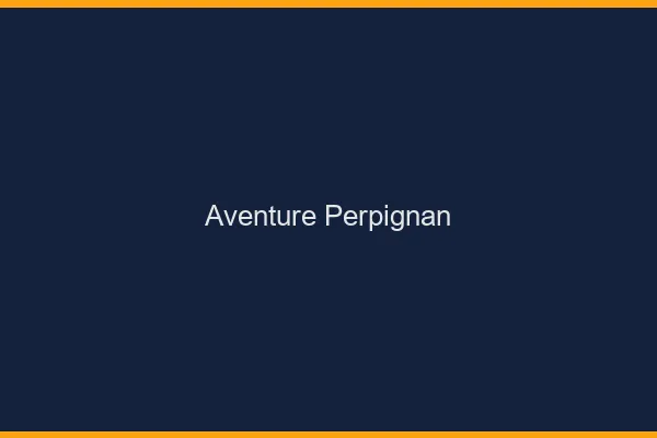 Aventure Perpignan
