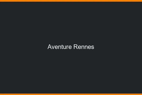 Aventure Rennes