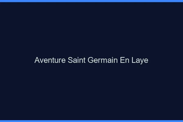 Aventure Saint-Germain-en-Laye