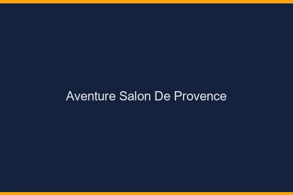 Aventure Salon-de-Provence