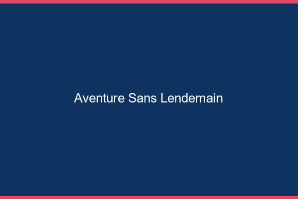 Aventure sans lendemain