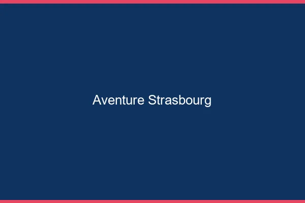 Aventure Strasbourg