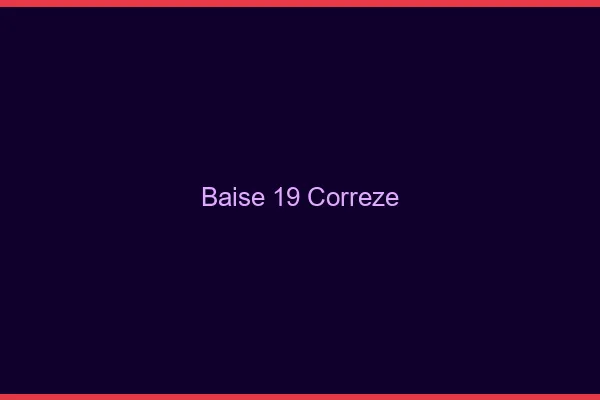 Baise 19 corrèze