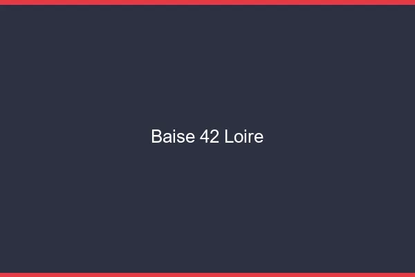 Baise 42 loire