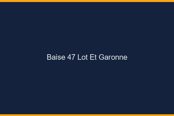 Baise 47 lot-et-garonne