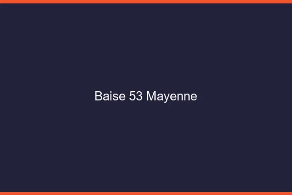 Baise 53 mayenne