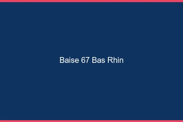 Baise 67 bas-rhin