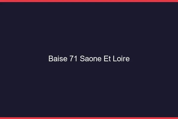 Baise 71 saône-et-loire