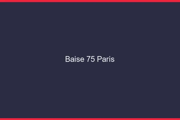 Baise 75 Paris