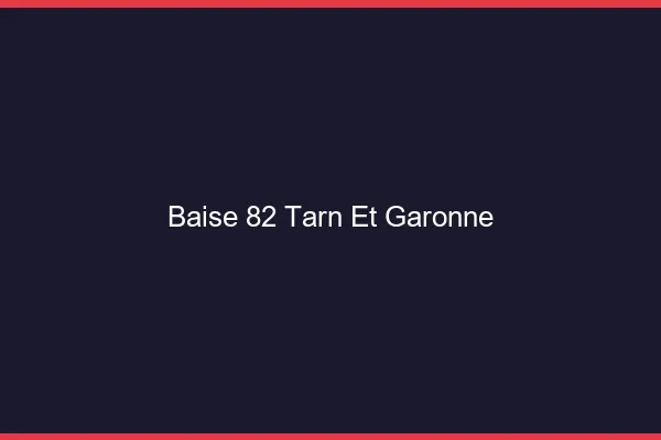 Baise 82 tarn-et-garonne