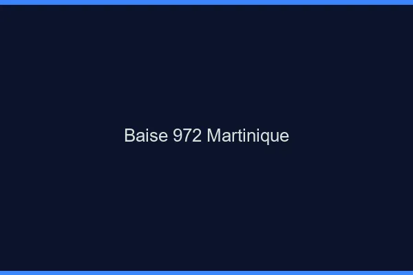 Baise 972 Martinique