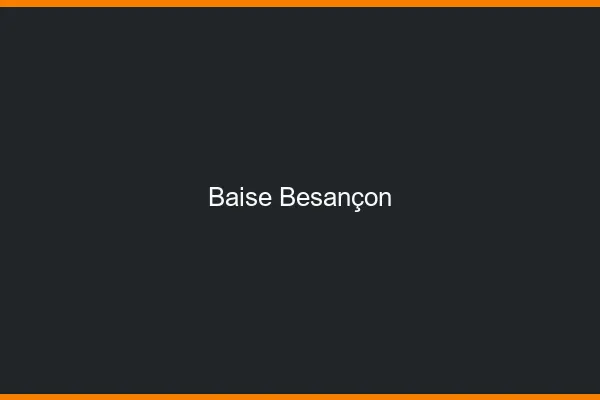 Baise Besançon
