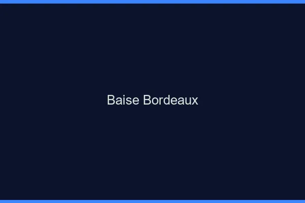 Baise Bordeaux