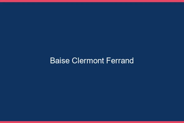 Baise Clermont-Ferrand