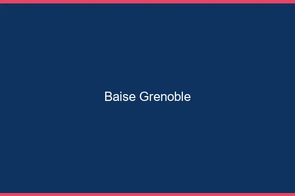 Baise Grenoble