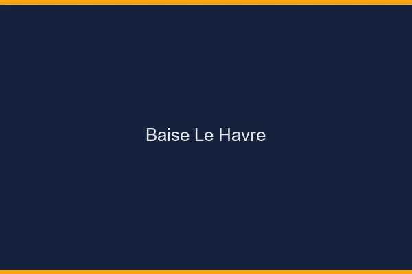 Baise le havre