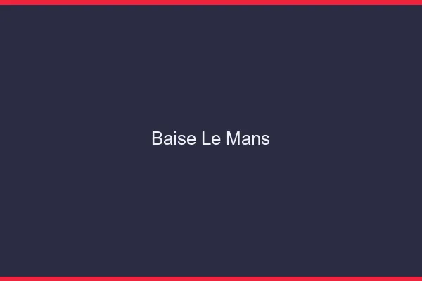 Baise le mans