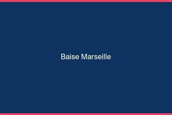 Baise Marseille