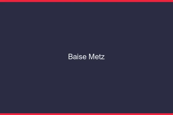 Baise Metz