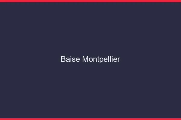 Baise Montpellier