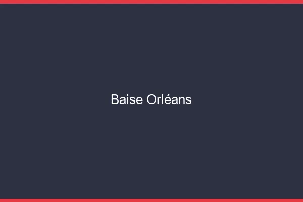 Baise Orléans