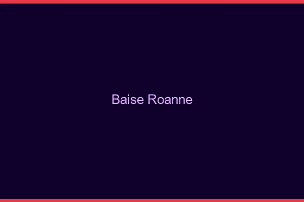 Baise Roanne