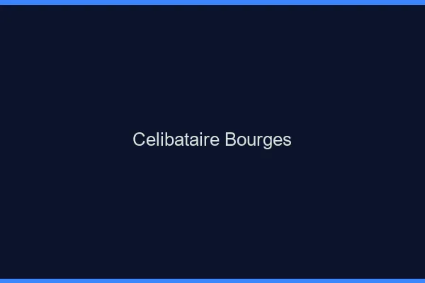 Célibataire Bourges