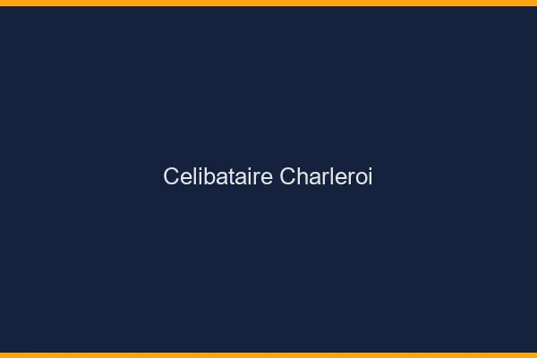 Célibataire Charleroi