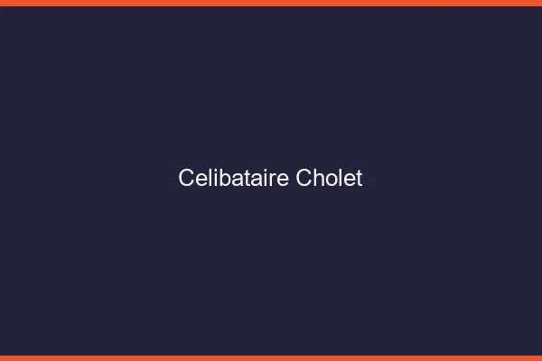 Célibataire Cholet