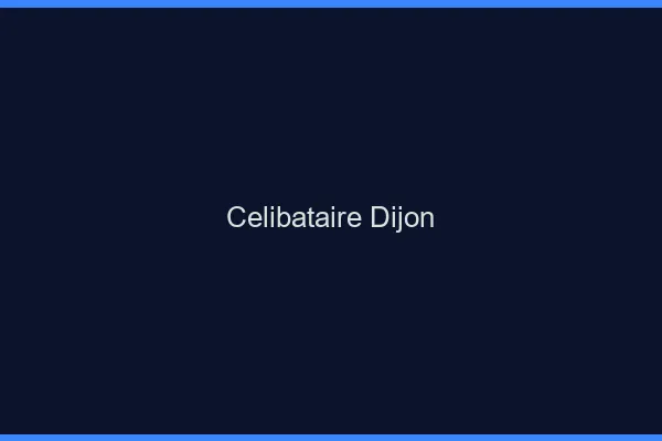 Célibataire Dijon