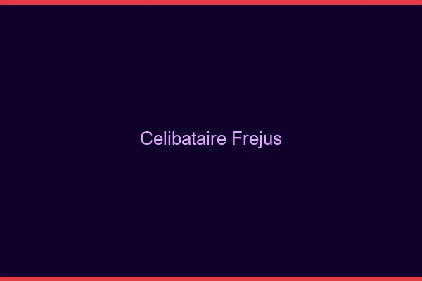 Célibataire Fréjus