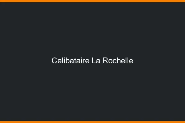 Célibataire la rochelle